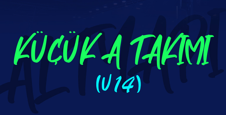 Küçük A Takımı (U14 & MG)